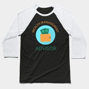 Wealth management advisor Baseball T-Shirt